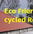 Eco Friendly Recycled Roofing Options Energy Saving and Environmentally Safe Cho